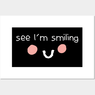 See I'm Smiling Funny Quote with Smiling Face Posters and Art